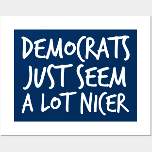 Democrats Just Seem a Lot Nicer Posters and Art